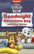 PAW Patrol Goodnight Adventure Bay and Other Stories US